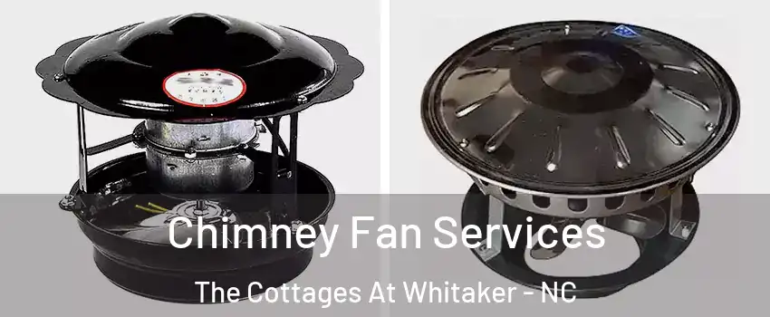 Chimney Fan Services The Cottages At Whitaker - NC