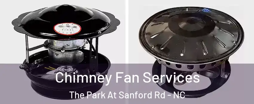 Chimney Fan Services The Park At Sanford Rd - NC