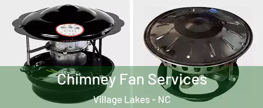 Chimney Fan Services Village Lakes - NC