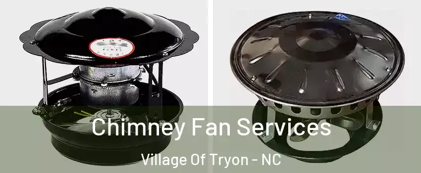 Chimney Fan Services Village Of Tryon - NC