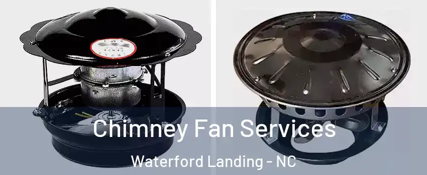 Chimney Fan Services Waterford Landing - NC