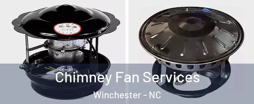 Chimney Fan Services Winchester - NC