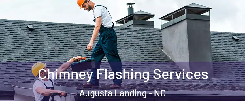 Chimney Flashing Services Augusta Landing - NC