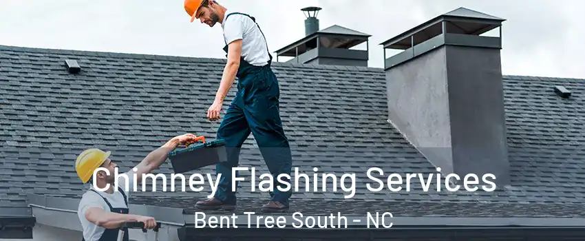 Chimney Flashing Services Bent Tree South - NC