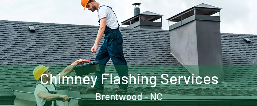 Chimney Flashing Services Brentwood - NC