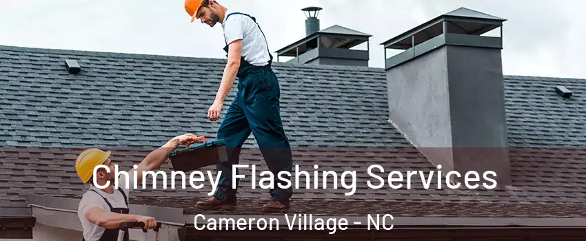 Chimney Flashing Services Cameron Village - NC