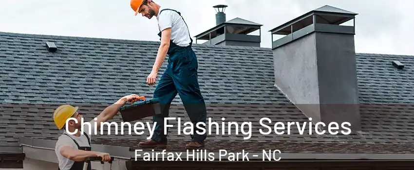 Chimney Flashing Services Fairfax Hills Park - NC