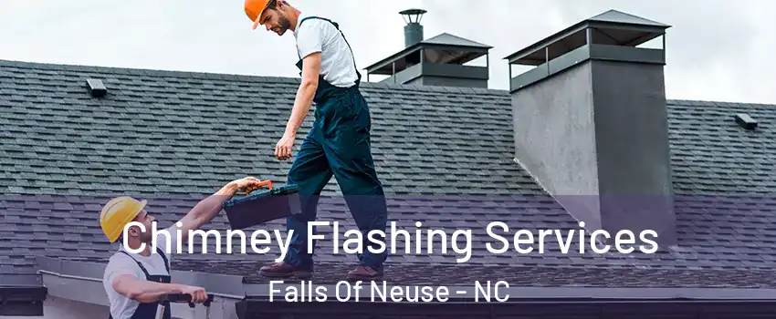 Chimney Flashing Services Falls Of Neuse - NC
