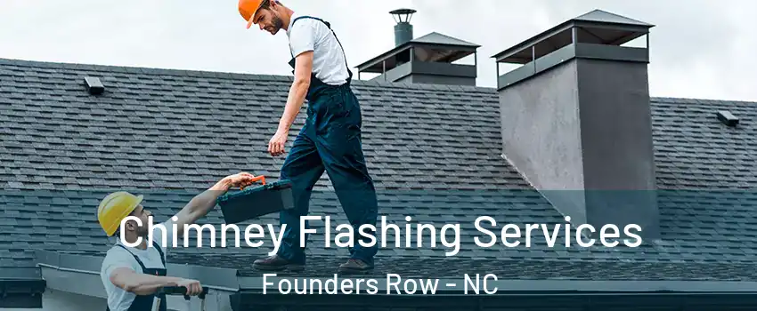 Chimney Flashing Services Founders Row - NC