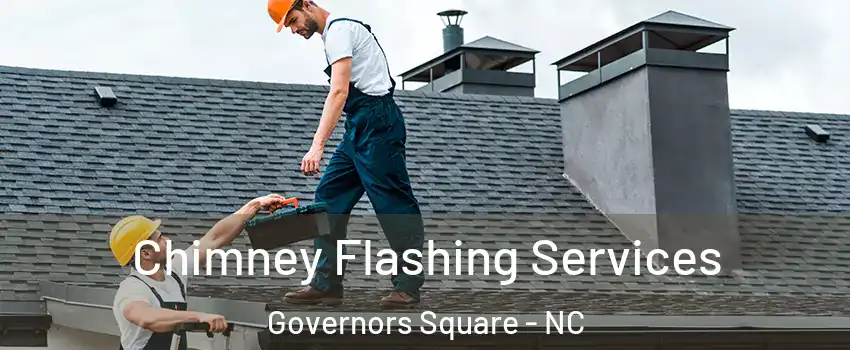 Chimney Flashing Services Governors Square - NC