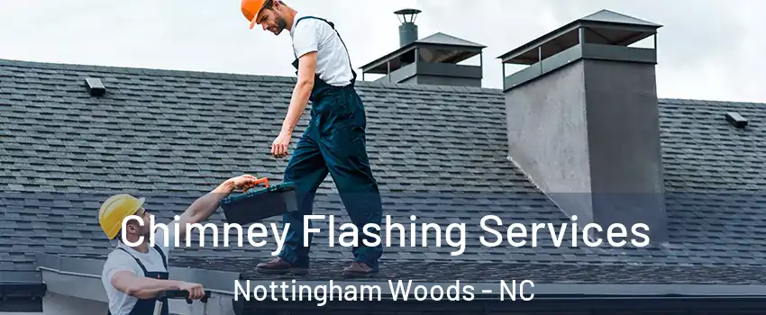 Chimney Flashing Services Nottingham Woods - NC