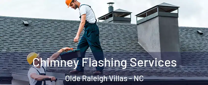 Chimney Flashing Services Olde Raleigh Villas - NC
