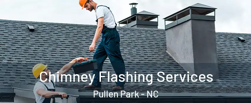 Chimney Flashing Services Pullen Park - NC