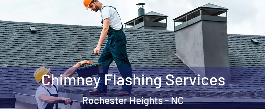 Chimney Flashing Services Rochester Heights - NC