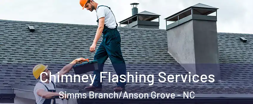 Chimney Flashing Services Simms Branch/Anson Grove - NC