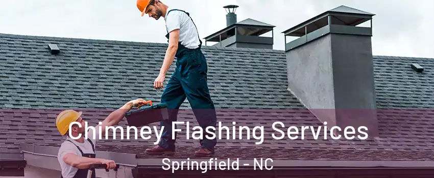Chimney Flashing Services Springfield - NC