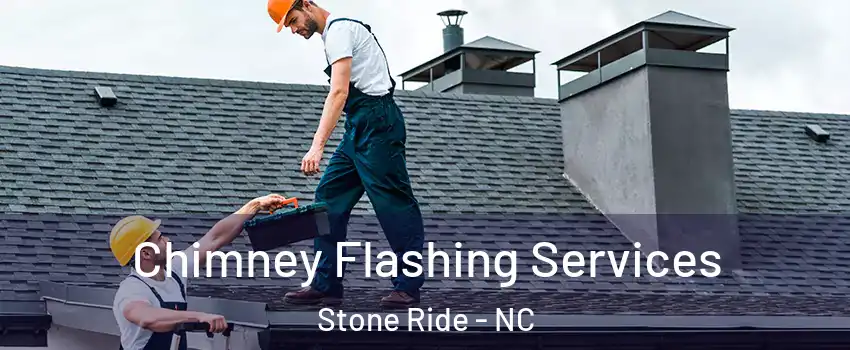 Chimney Flashing Services Stone Ride - NC