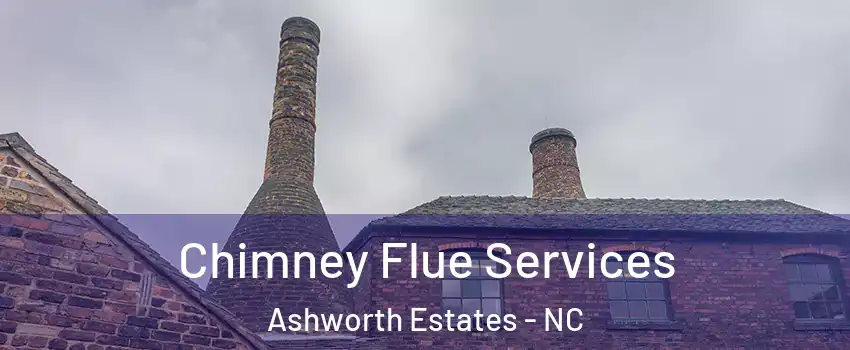 Chimney Flue Services Ashworth Estates - NC