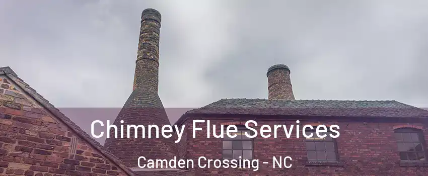 Chimney Flue Services Camden Crossing - NC