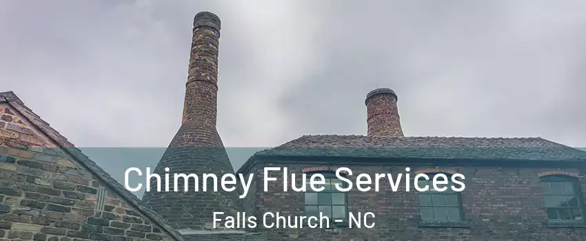 Chimney Flue Services Falls Church - NC