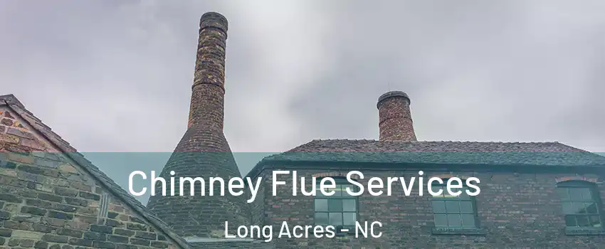 Chimney Flue Services Long Acres - NC