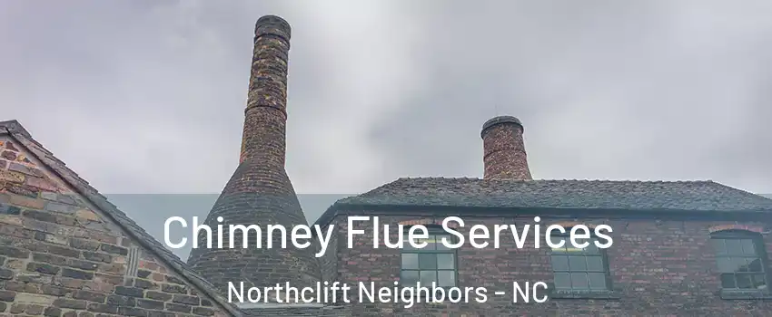 Chimney Flue Services Northclift Neighbors - NC