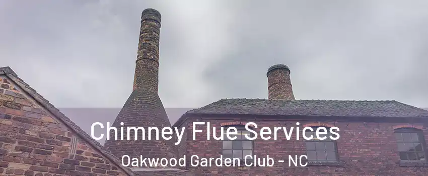 Chimney Flue Services Oakwood Garden Club - NC