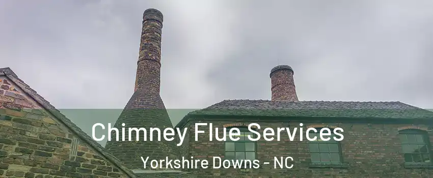 Chimney Flue Services Yorkshire Downs - NC