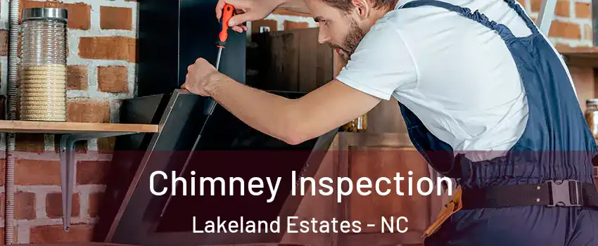 Chimney Inspection Lakeland Estates - NC