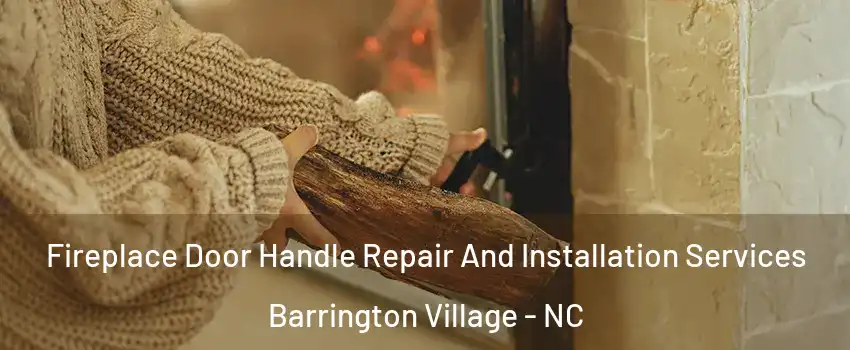 Fireplace Door Handle Repair And Installation Services Barrington Village - NC