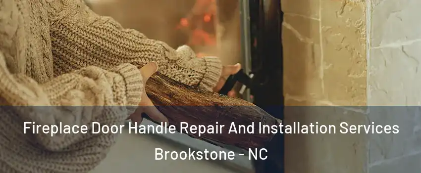 Fireplace Door Handle Repair And Installation Services Brookstone - NC