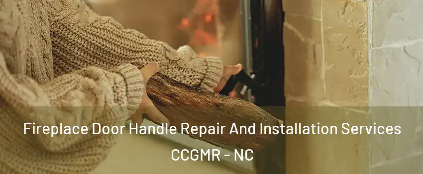 Fireplace Door Handle Repair And Installation Services CCGMR - NC