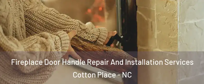 Fireplace Door Handle Repair And Installation Services Cotton Place - NC
