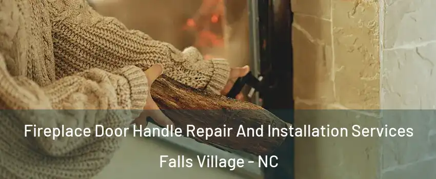 Fireplace Door Handle Repair And Installation Services Falls Village - NC