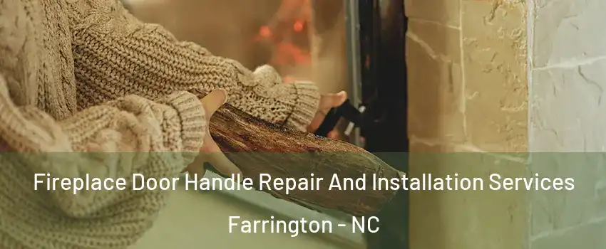 Fireplace Door Handle Repair And Installation Services Farrington - NC
