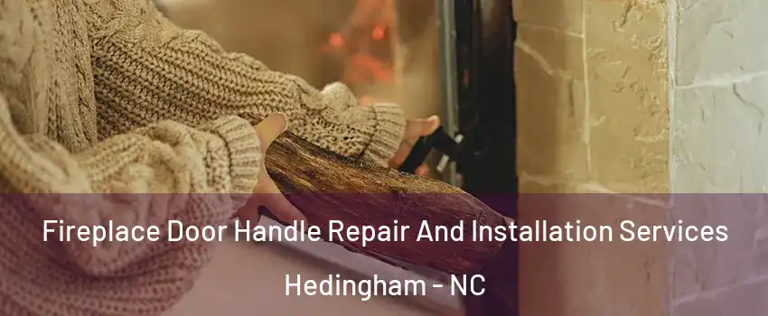 Fireplace Door Handle Repair And Installation Services Hedingham - NC