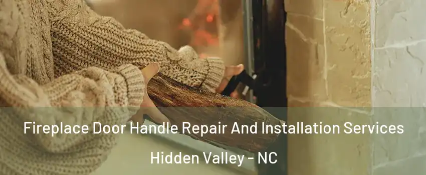 Fireplace Door Handle Repair And Installation Services Hidden Valley - NC