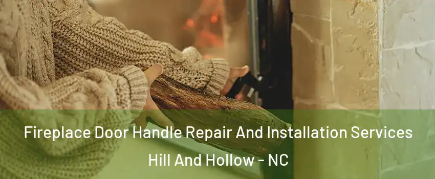Fireplace Door Handle Repair And Installation Services Hill And Hollow - NC