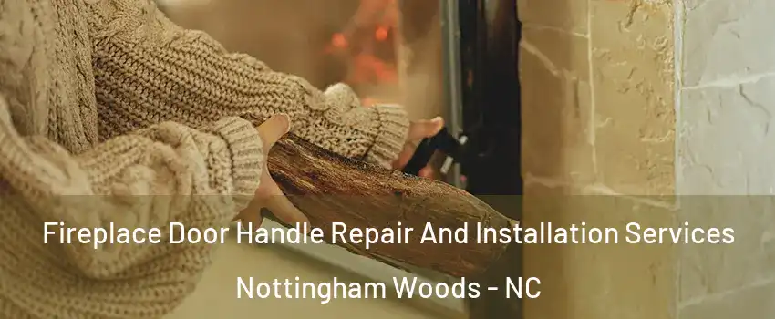 Fireplace Door Handle Repair And Installation Services Nottingham Woods - NC
