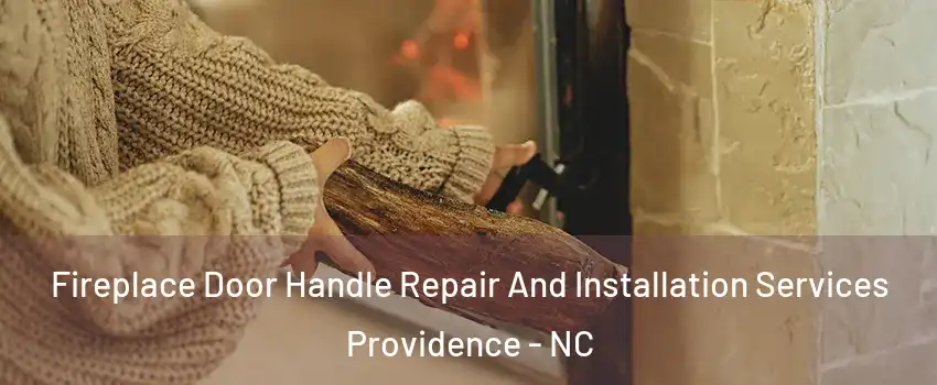 Fireplace Door Handle Repair And Installation Services Providence - NC