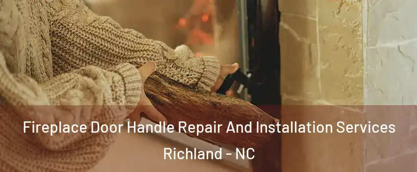 Fireplace Door Handle Repair And Installation Services Richland - NC