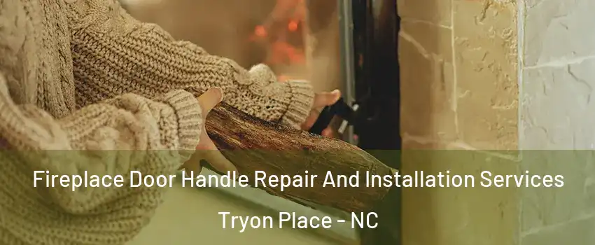 Fireplace Door Handle Repair And Installation Services Tryon Place - NC