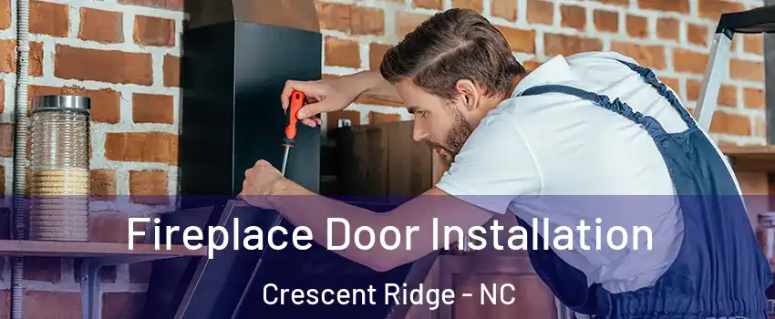 Fireplace Door Installation Crescent Ridge - NC