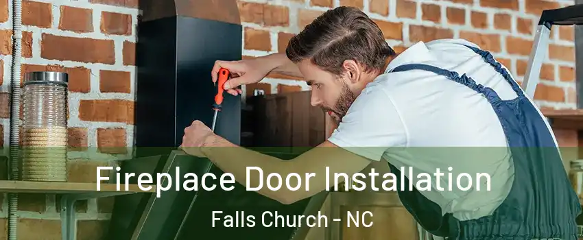 Fireplace Door Installation Falls Church - NC