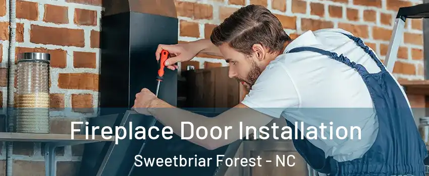 Fireplace Door Installation Sweetbriar Forest - NC