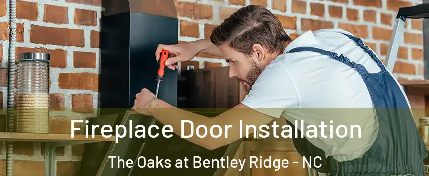 Fireplace Door Installation The Oaks at Bentley Ridge - NC