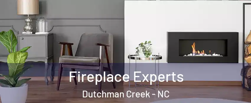 Fireplace Experts Dutchman Creek - NC