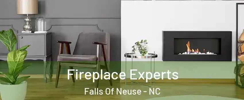 Fireplace Experts Falls Of Neuse - NC