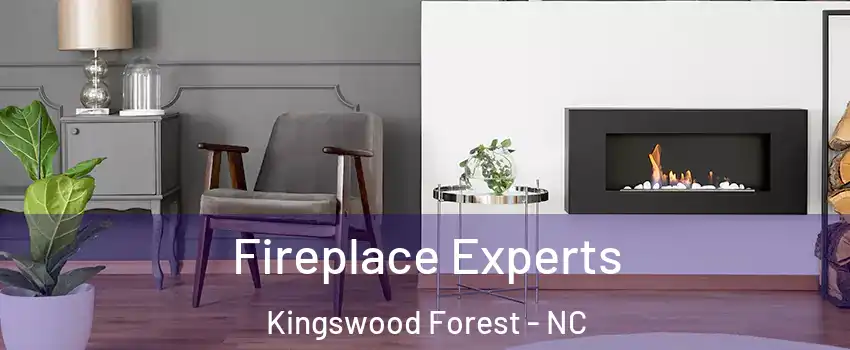 Fireplace Experts Kingswood Forest - NC
