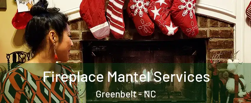 Fireplace Mantel Services Greenbelt - NC